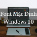 Chia sẻ bộ font chữ mặc định của Windows 10 Creator 1709 Version 18 FONT MẶC ĐỊNH WINDOWS 10 1
