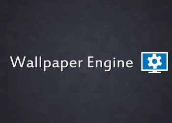Wallpaper Engine – Phần Mềm Đặt Hình Nền Động Bằng Video Miễn Phí Mới Nhất