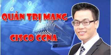 Khóa Học "Quản Trị Mạng Cisco CCNA" Unica Miễn Phí 6 Khóa Học “Quản Trị Mạng Cisco CCNA” Unica Miễn Phí